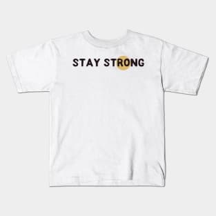 Stay strong Kids T-Shirt